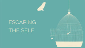 Escaping The Self