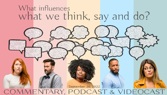 What Influences What We Think, Say And Do?