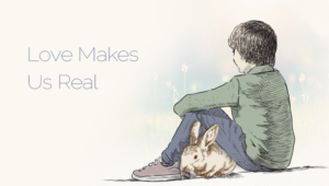 Love Makes Us Real
