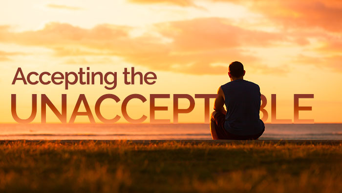 Accepting the Unacceptable