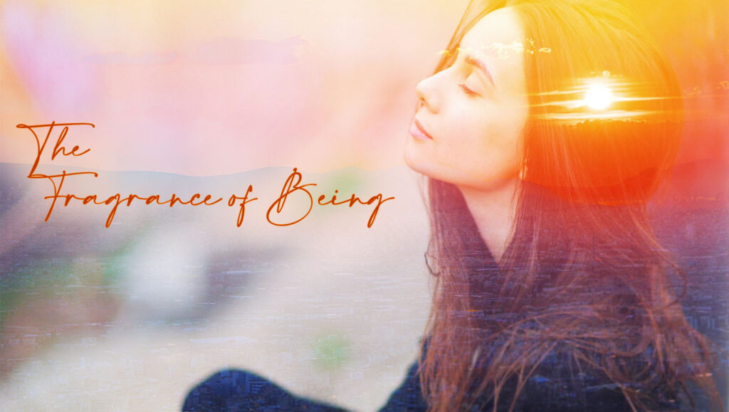 The Fragrance of Being